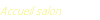 Accueil salon