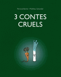 3 contes cruels. de Matthieu Sylvander et Perceval Barrier